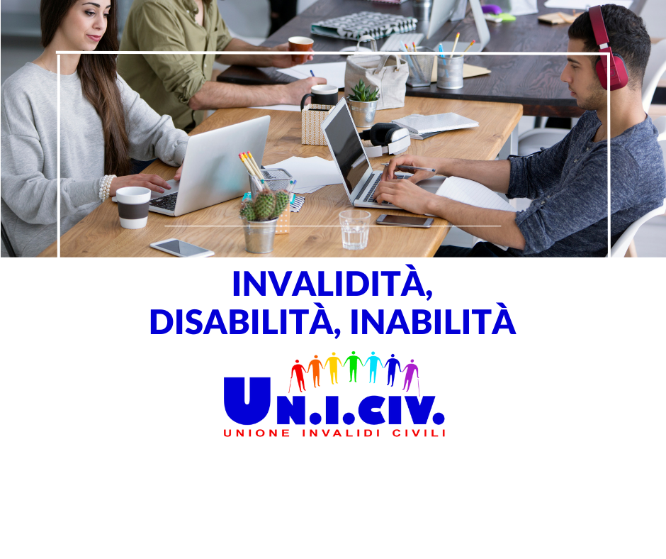 Invalidità, disabilità, inabilità: cosa può fare Uniciv