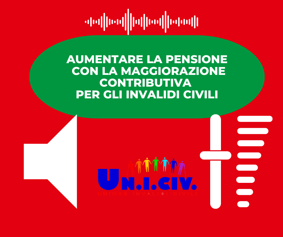 Aumentare la pensione con la maggiorazione contributiva per gli invalidi civili